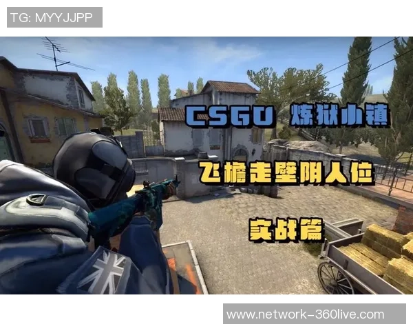 从零到高手CSGO比赛全方位实战技巧与经验分享 从零到高手CSGO比赛全方位实战技巧与经验分享